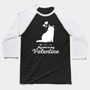 My cat is My Valentine, Valentine's Day Baseball T-Shirt